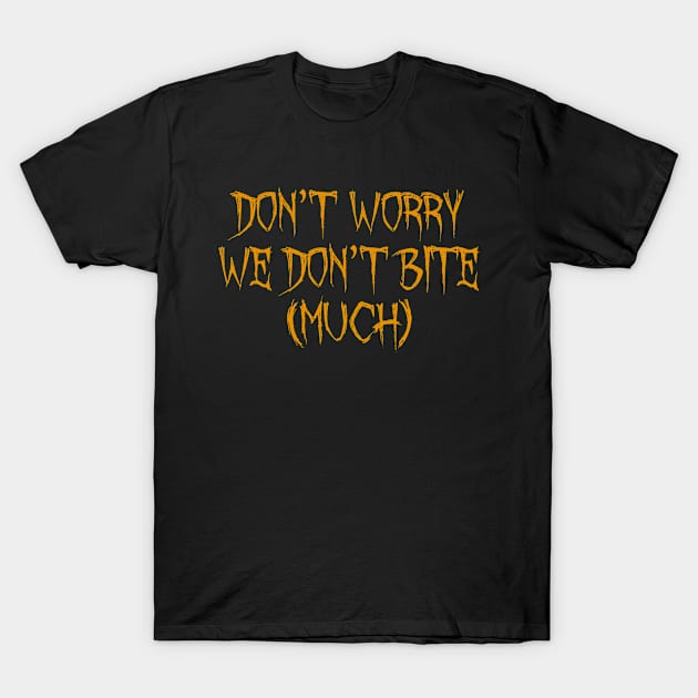 Don’t Worry We Don’t Bite (Much) for Halloween T-Shirt by Soul Searchlight